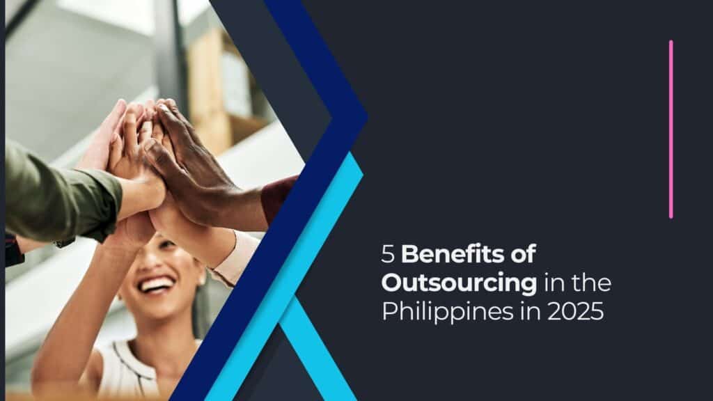 The Benefits of Outsourcing in the Philippines