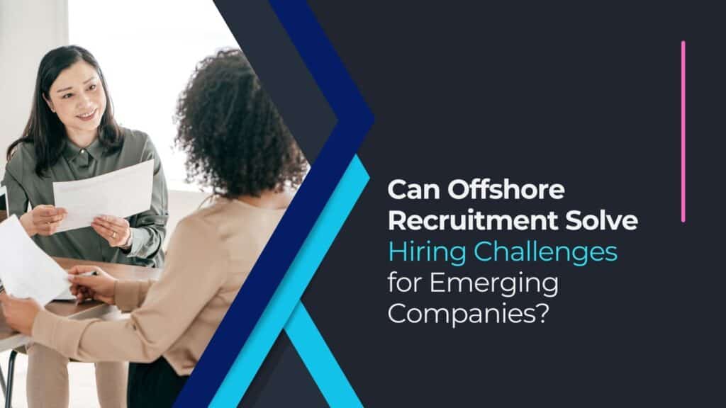 How to Overcome Hiring Challenges Offshore