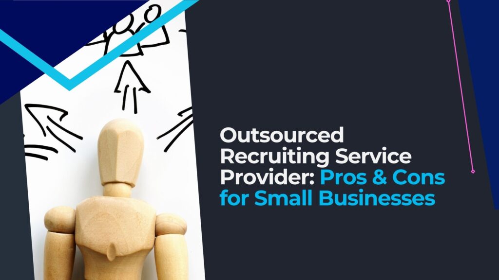 pros and cons of outsource recruitment for small businesses