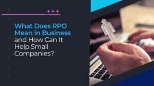 What Does RPO Mean in Business? A Guide for Small Firms