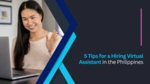 How to Hire a Virtual Assistant in the Philippines​?