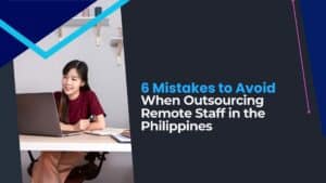 Outsourcing Staff Remotely in the Philippines