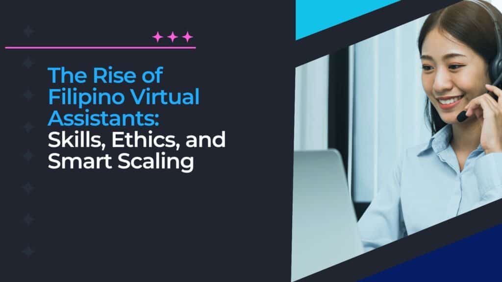 Why Filipino Virtual Assistant Work Ethics Stand Out
