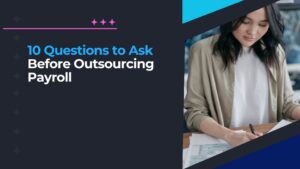 How to Outsource Payroll: 10 Questions to Ask First